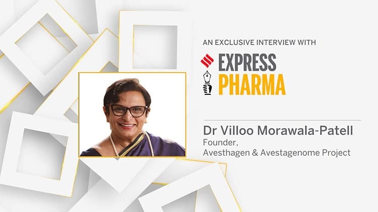 Exclusive Interview with Dr. Villoo Morawala Patell, Founder & Chairperson of Avesthagen Limited and The Avestagenome Project® International